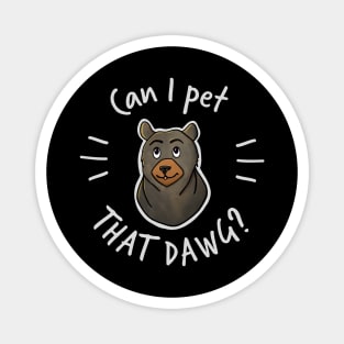 Can I Pet That Dawg? Magnet